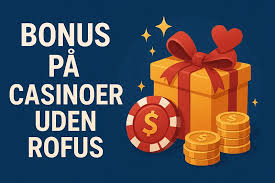 Casino Uden ROFUS Oplev Spins Uden Begrænsninger Casino Uden ROFUS Oplev Spins Uden Begrænsninger